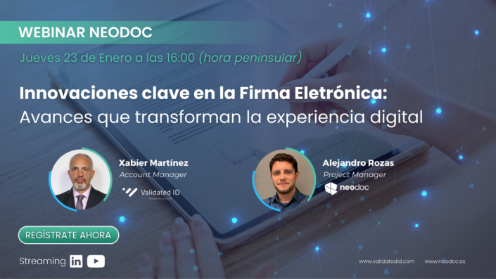 Webinar Neodoc: Innovaciones Clave en la Firma Electrónica: Avances que transforman la experiencia digital8 de enero de 2025/por Alejandro Rozas